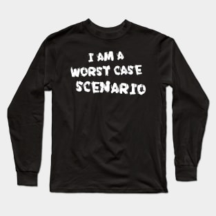 I am a worst case scenario Long Sleeve T-Shirt